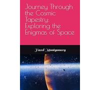 Journey Through the Cosmic Tapestry: Exploring the Enigmas of Space