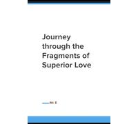 Journey through the Fragments of Superior Love