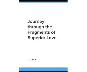 Journey through the Fragments of Superior Love