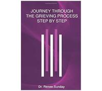 Journey Through The Grieving Process Step By Step
