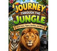 Journey Through the Jungle: Meet Lions, Tigers, Gorillas, and More!