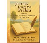 Journey Through the Psalms (Volume 1): Journey Through the Psalms (Volume1): Cursive Handwriting Workbook - Psalms1-41 (David’s Prayers of Trust)