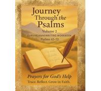 Journey Through the Psalms (Volume 2) - Psalms 42-72 (David’s Songs of Hope and Praise): Bible Verse Cursive Handwriting Practice Workbook for Kids, ... Devotional and Scripture Copywork Study Book
