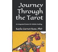 Journey Through the Tarot: An Integrated System for Holistic Healing