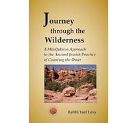 Journey Through the Wilderness: A Mindfulness Approach to the Ancient Jewish Practice of Counting the Omer