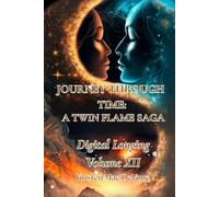 Journey Through Time: A Twin Flame Saga: Volume XII - Digital Longing