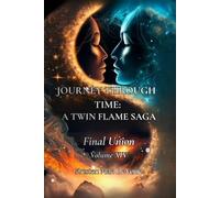 Journey Through Time: A Twin Flame Saga: Volume XiV - Final Union