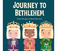 Journey To Bethlehem: A Three Wise Men Children's Book