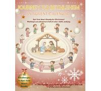 Journey to Bethlehem, An Advent Calendar: with 25 Challenges, Reflections, and Coloring Pages. A Heart-Warming Family Adventure!