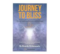 Journey to Bliss: Bring the best version of yourself forward in this life journey.