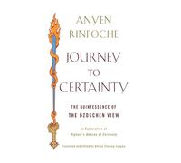 Journey to Certainty: The Quintessence of the Dzogchen View: An Exploration of Mipham's Beacon of Certainty