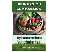 Journey to Compassion: My Transformation to Vegetarianism