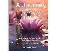 Journey to Healing: 365 Days of Renewal and Reflection: Guided by Faith, Restored by Grace