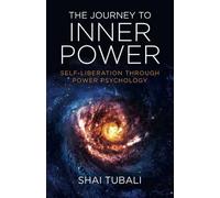 Journey To Inner Power, The - Self-Liberation Through Power Psychology