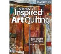 Journey To Inspired Art Quilting