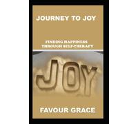 Journey To Joy: Finding Happiness Through Self-Therapy