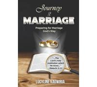 Journey To Marriage: Preparing For Marriage God's Way
