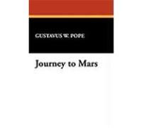 Journey to Mars Pope, Gustavus W. (Auteur)