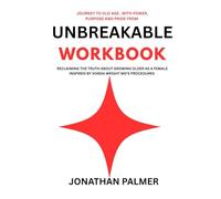 Journey to Old Age with power, Purpose And Pride from Unbreakable Workbook: RECLAIMING THE TRUTH ABOUT GROWING OLDER AS A FEMALE INSPIRED BY VONDA WRIGHT MD'S PROCEDURES