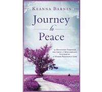 Journey To Peace: 31 Devotions Through The Grief Of Miscarriage, Stillbirth, Or Other Pregnancy Loss Keanna Barnes (Auteur)