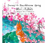 Journey to Peachblossom Spring: A Bilingual Story of Adventures