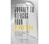 Journey To Refocus Your Faith: 30 day Daily Devotional: 30 Days of Biblical Inspiration, Daily Devotional, Emotional Clarity, and Personal Growth for ... Grateful, and Spiritually Grounded Life
