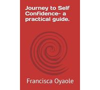 Journey to Self Confidence- a practical guide.