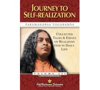 Journey to Self-Realization: Collected Talks and Essays on Realizing God in Daily Life