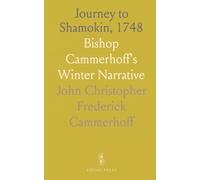 Journey to Shamokin, 1748: Bishop Cammerhoff's Winter Narrative