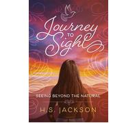 Journey to Sight Seeing Beyond the Natural - H.S. Jackson - Indigo River Publishing - ebook (ePub) - Livre