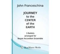 Journey To The Center Of The Earth - 3 Ballets Arranged For Bayan Accordion Ensemble