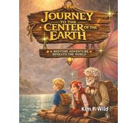 Journey to the Center of the Earth: A bedtime adventure beneath the world