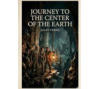 Journey to the Center of the Earth: by Jules Verne