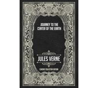 Journey to the Center of the Earth - Classic Collector Edition (Annotated)
