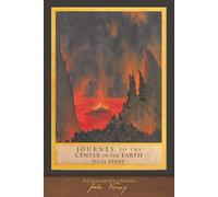 Journey to the Center of the Earth (Illustrated First Edition): 100th Anniversary Collection with Foreword