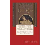 Journey to the Center of the Earth / Voyage au Centre de la Terre: Bilingual Edition - French and English Side by Side