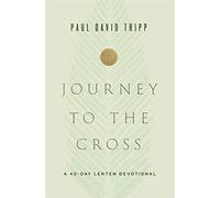 Journey to the Cross: A 40-Day Lenten Devotional