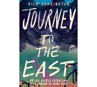 Journey to the East An Epic Bicycle Expedition from London to Hong Kong - Nick Codrington - Book Guild Publishing - ebook (ePub) - Livre
