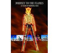 Journey to the Flames - 11 Years of Burning Man