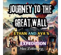 Journey To The Great Wall: Ethan And Ava's Epic Expedition
