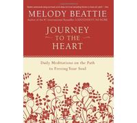 Journey to the Heart: Daily Meditations on the Path to Freeing Your Soul by Beattie, Melody (2010) Paperback