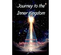 Journey to the Inner Kingdom - 365 Days to Awaken Christ Consciousness: A Profound and Unpublished Study of the Letters of Christ - Volume 4