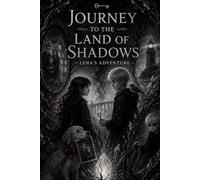 Journey To The Land Of Shadows: Lena's Adventure