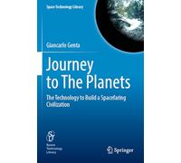 Journey to The Planets: The Technology to Build a Spacefaring Civilization