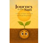 Journey to the Sun: A Story of Quiet Strength and Bright Beginnings