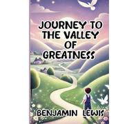 Journey to the Valley of Greatness