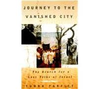 Journey to the Vanished City: The Search for a Lost Tribe of Israel Parfitt, Tudor (Auteur)