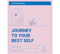 Journey to Your Best Self: Gratitude Journal: 6 Month Daily Guide for Self-Reflection, Self-Love, and Mindfulness (Undated)