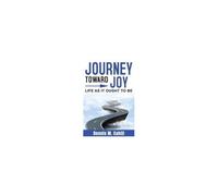 Journey Toward Joy: Life As It Ought To Be Paperback Book By Dennis M Cahill