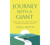 Journey with a Giant Choose Your Guide, Pursue Your Purpose, and Grow in Your Walk with God - Lori G. Melton - WaterBrook - ebook (ePub) - Livre